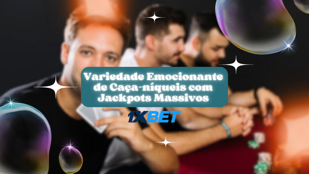 Variedade Emocionante de Caça-níqueis com Jackpots Massivos