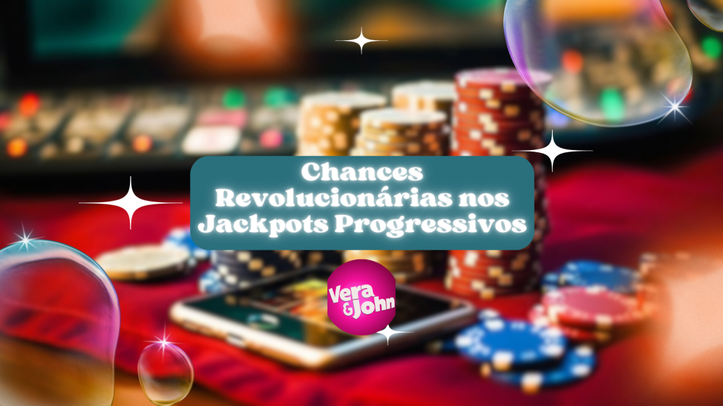 Chances Revolucionárias nos Jackpots Progressivos