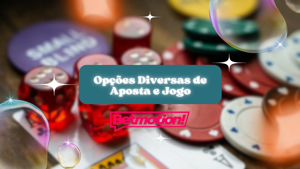 Opções Diversas de Aposta e Jogo