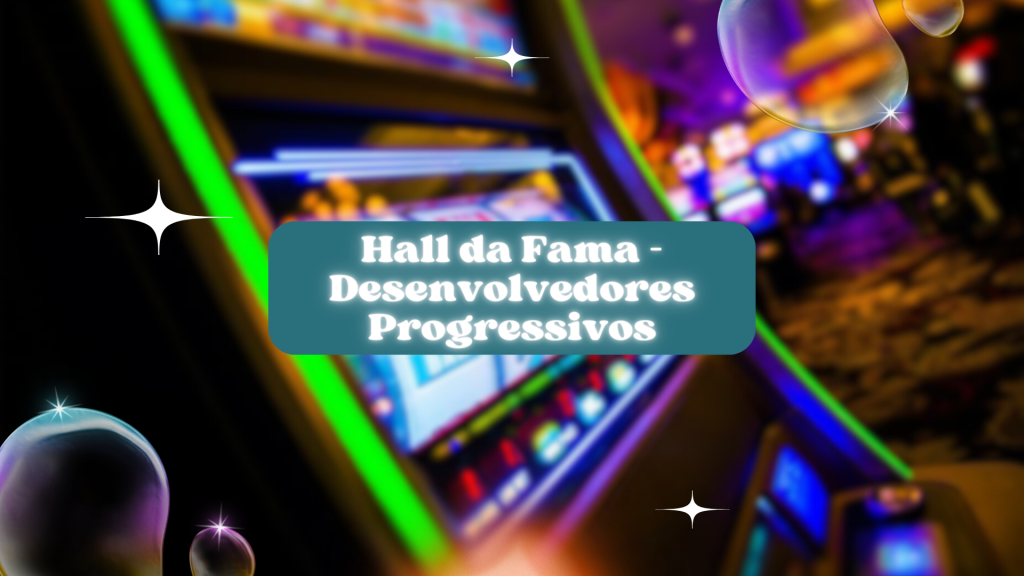 Hall da Fama - Desenvolvedores Progressivos