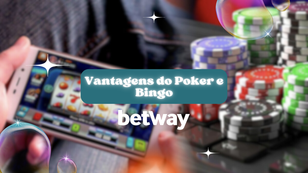 Vantagens do Poker e Bingo