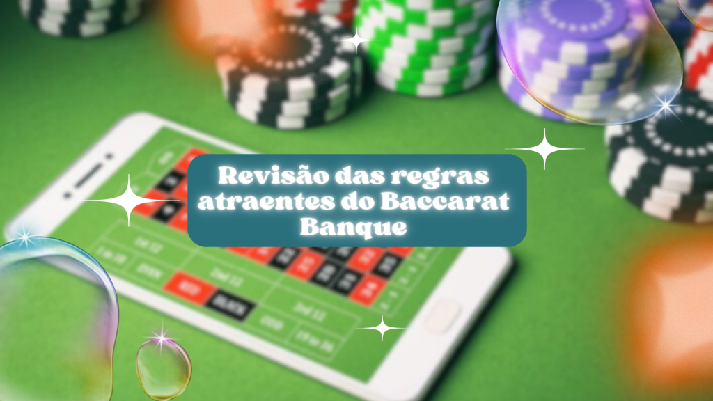 Revisão das regras atraentes do Baccarat Banque