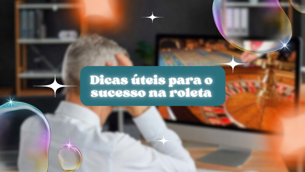 Dicas úteis para o sucesso na roleta