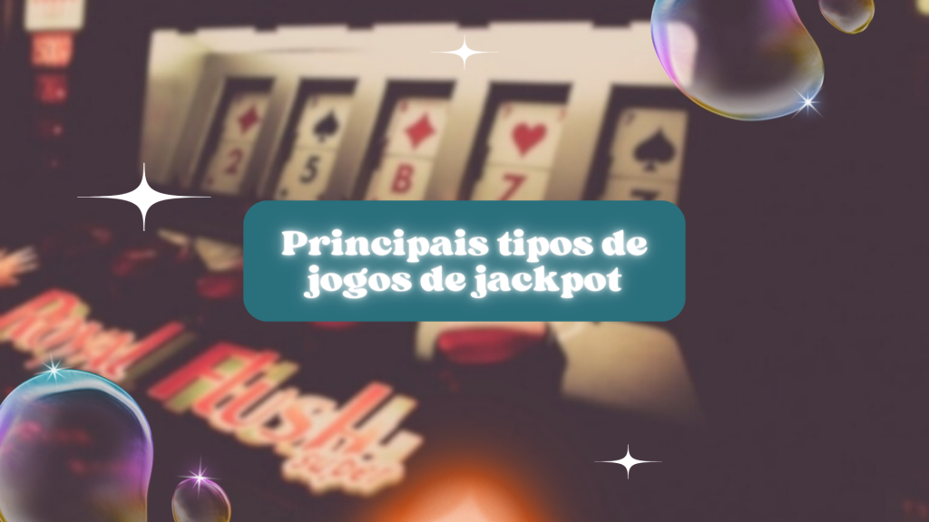 Principais tipos de jogos de jackpot